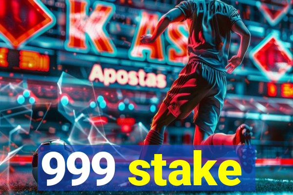 999 stake